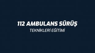 112 Ambulans Sürüş Teknikleri