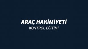 Araç Hakimiyeti ve Kontrol Eğitimi