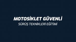Motosiklet Güvenli Sürüş Eğitimi
