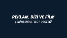 Reklam, Dizi ve Film Çekimlerine Pilot Desteği