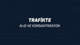 Trafikte Algı ve Konsantrasyon